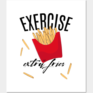 Exercise or extra fries Posters and Art